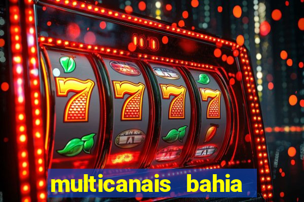 multicanais bahia ao vivo